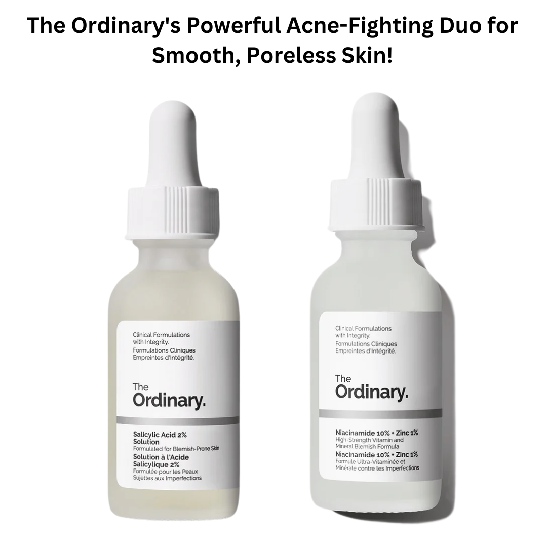 The Ordinary's Powerful Acne-Fighting Duo for Smooth, Poreless Skin!